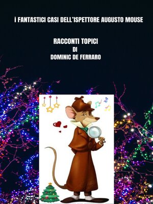 cover image of I FANTASTICI CASI DELL' ISPETTORE AUGUSTO MOUSE